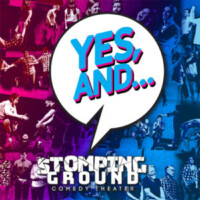Yes and. Stomping Ground Comedy Improv